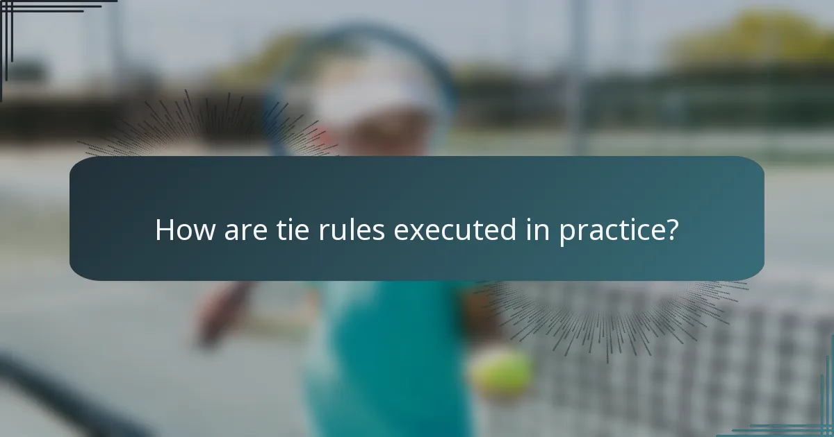 How are tie rules executed in practice?