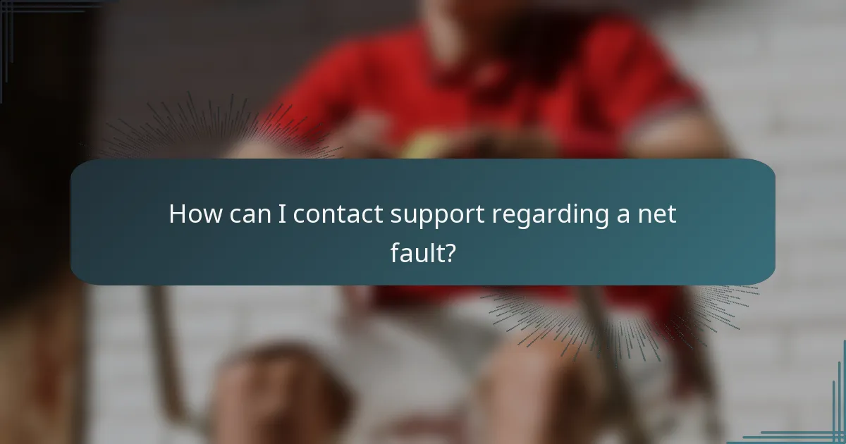 How can I contact support regarding a net fault?