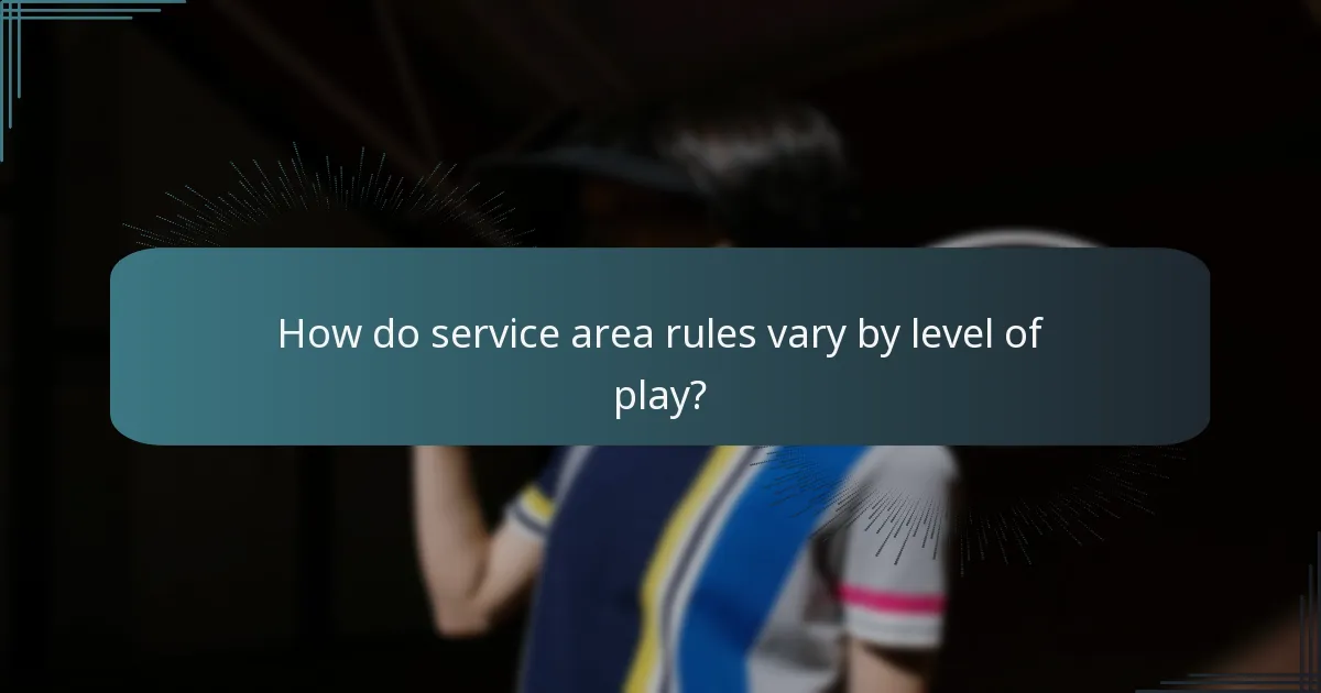 How do service area rules vary by level of play?