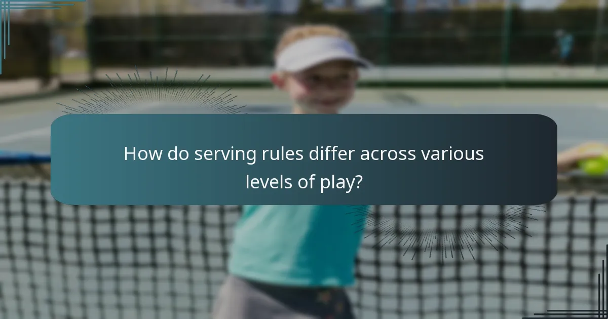 How do serving rules differ across various levels of play?