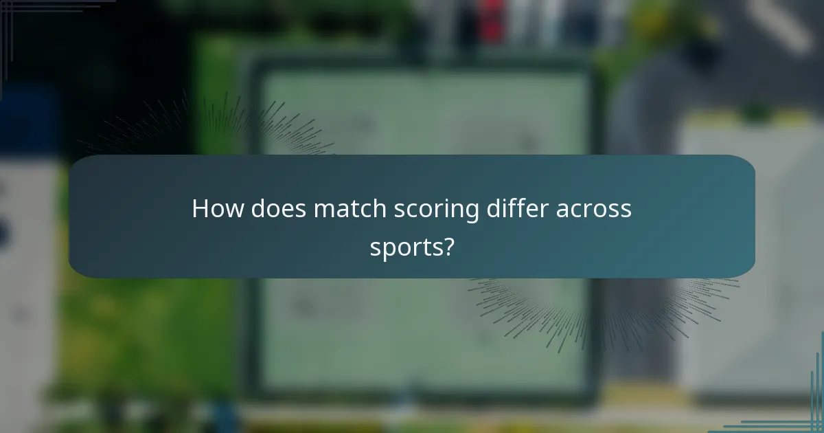 How does match scoring differ across sports?