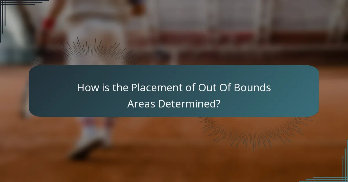 How is the Placement of Out Of Bounds Areas Determined?
