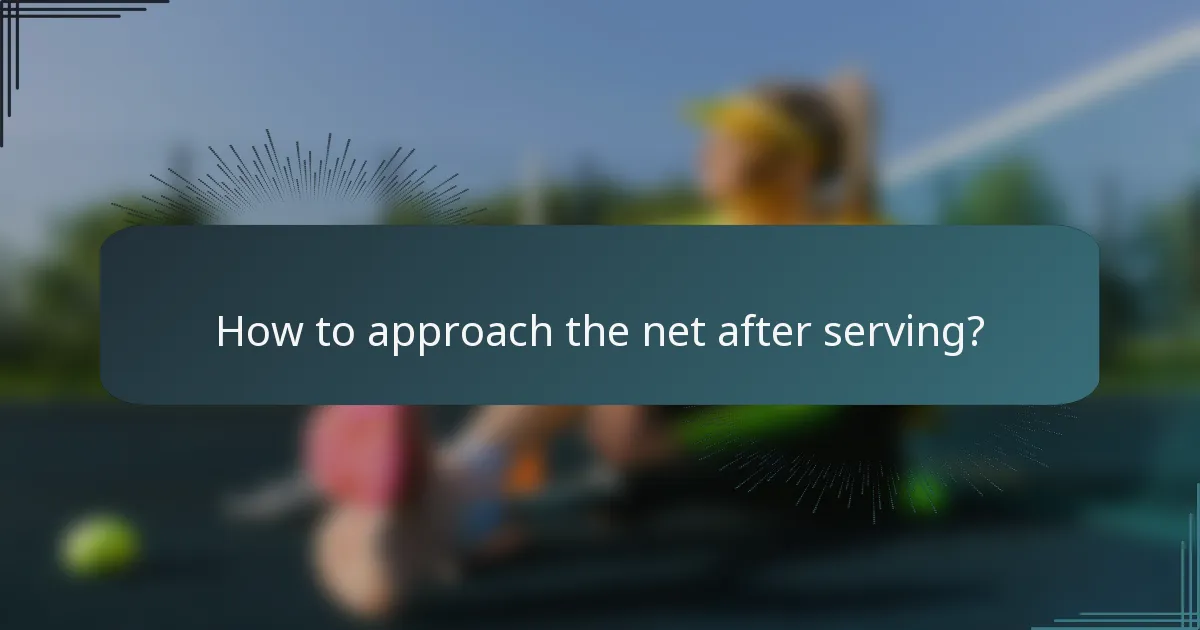 How to approach the net after serving?