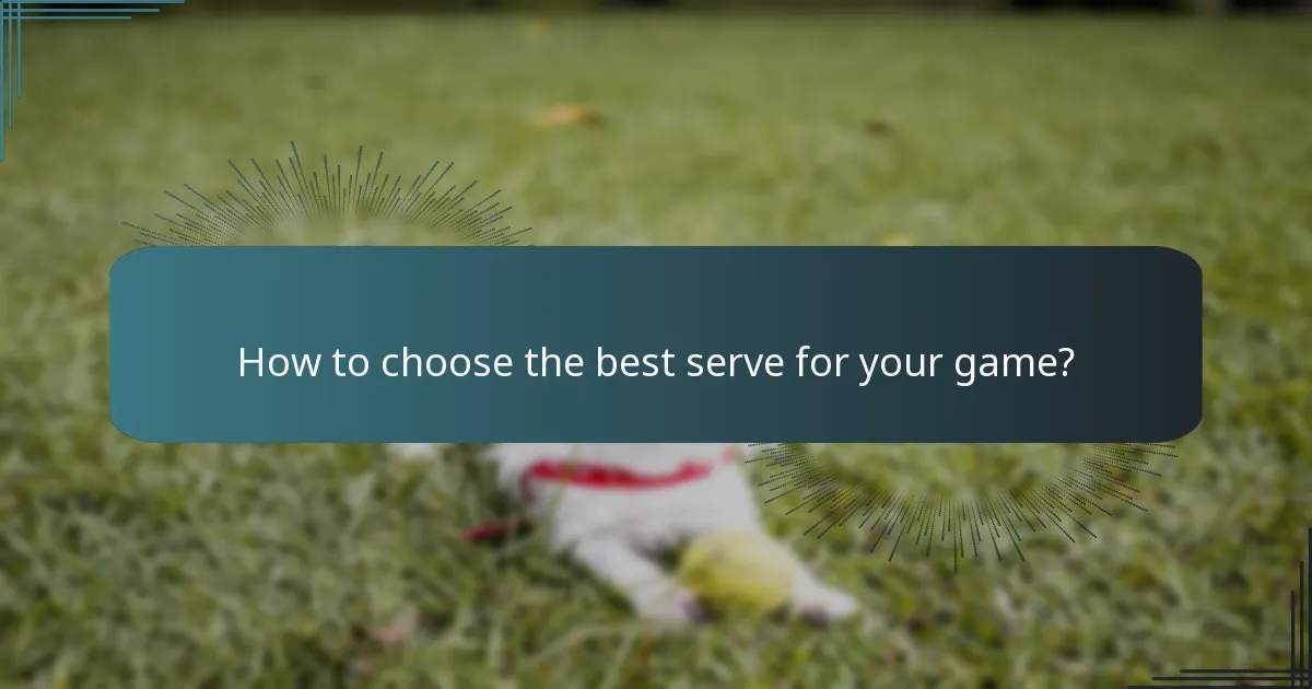 How to choose the best serve for your game?