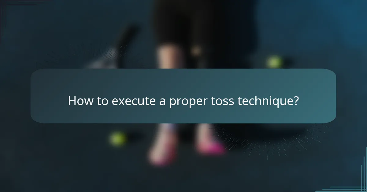How to execute a proper toss technique?