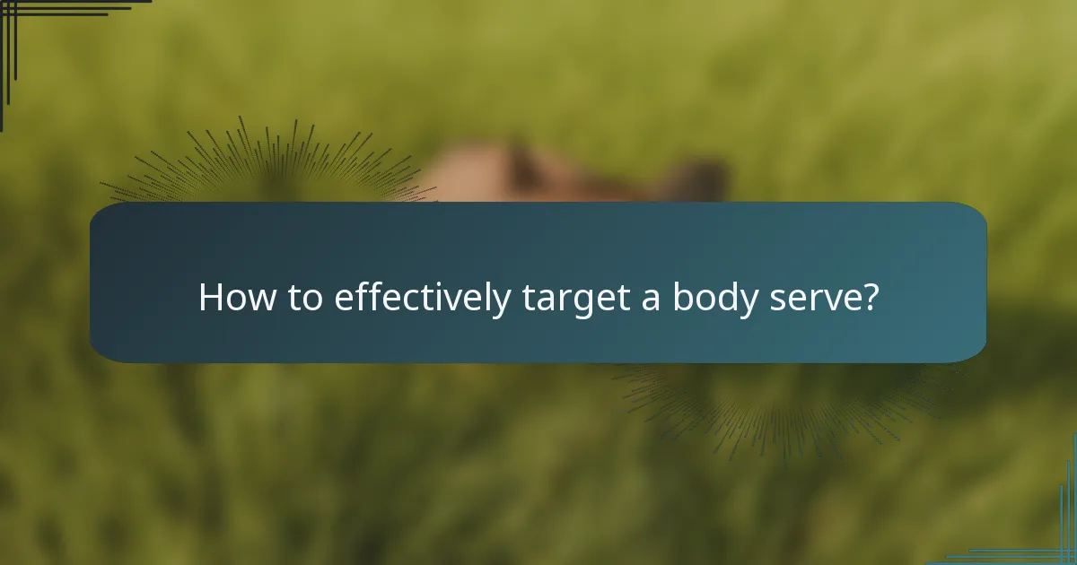 How to effectively target a body serve?