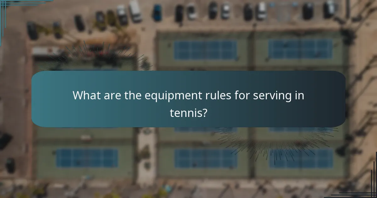 What are the equipment rules for serving in tennis?