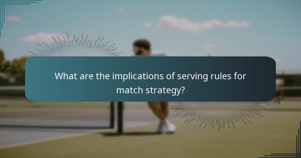 What are the implications of serving rules for match strategy?