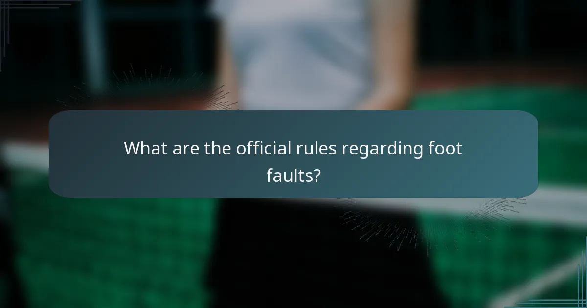 What are the official rules regarding foot faults?