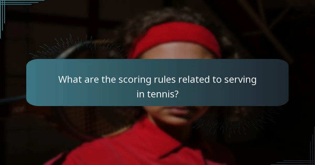 What are the scoring rules related to serving in tennis?