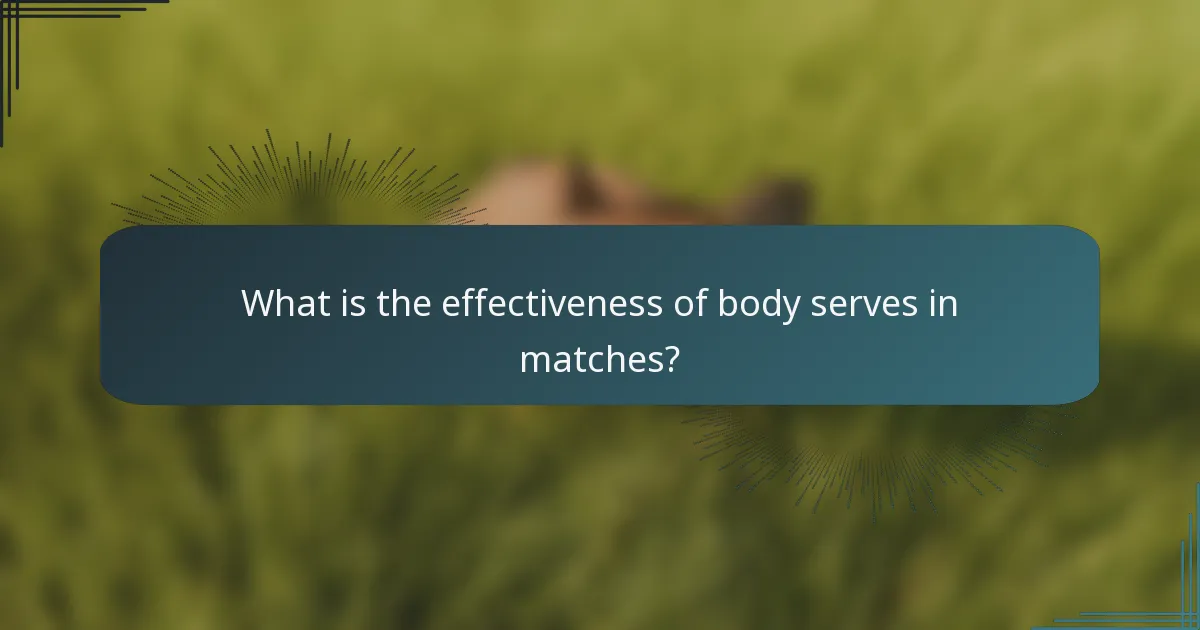What is the effectiveness of body serves in matches?