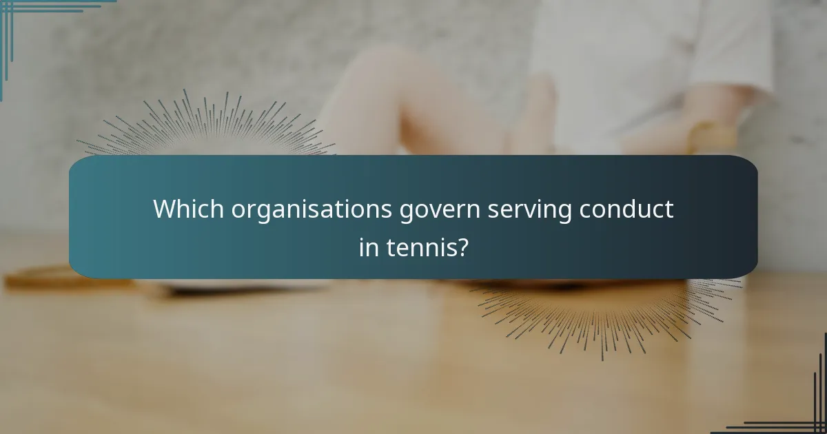 Which organisations govern serving conduct in tennis?