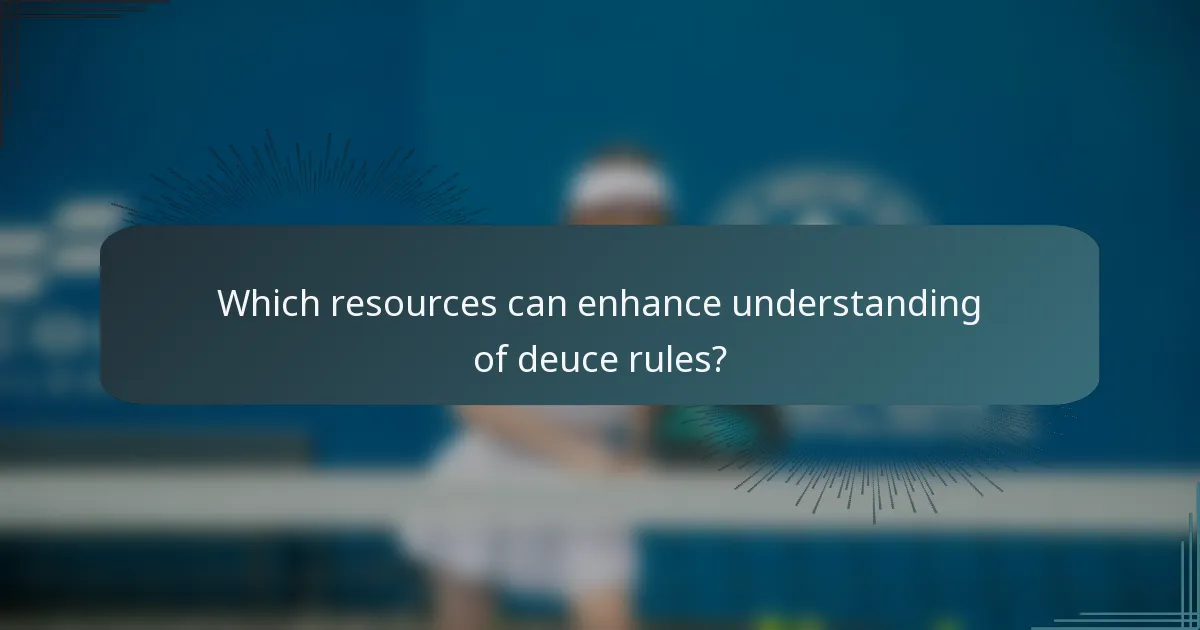 Which resources can enhance understanding of deuce rules?