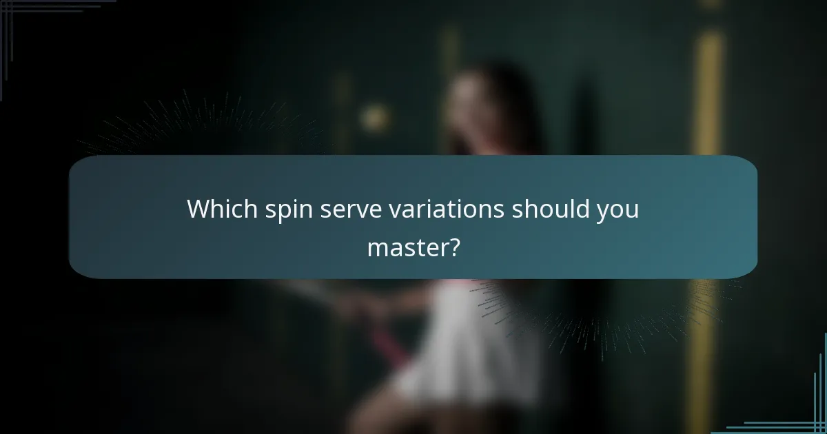 Which spin serve variations should you master?