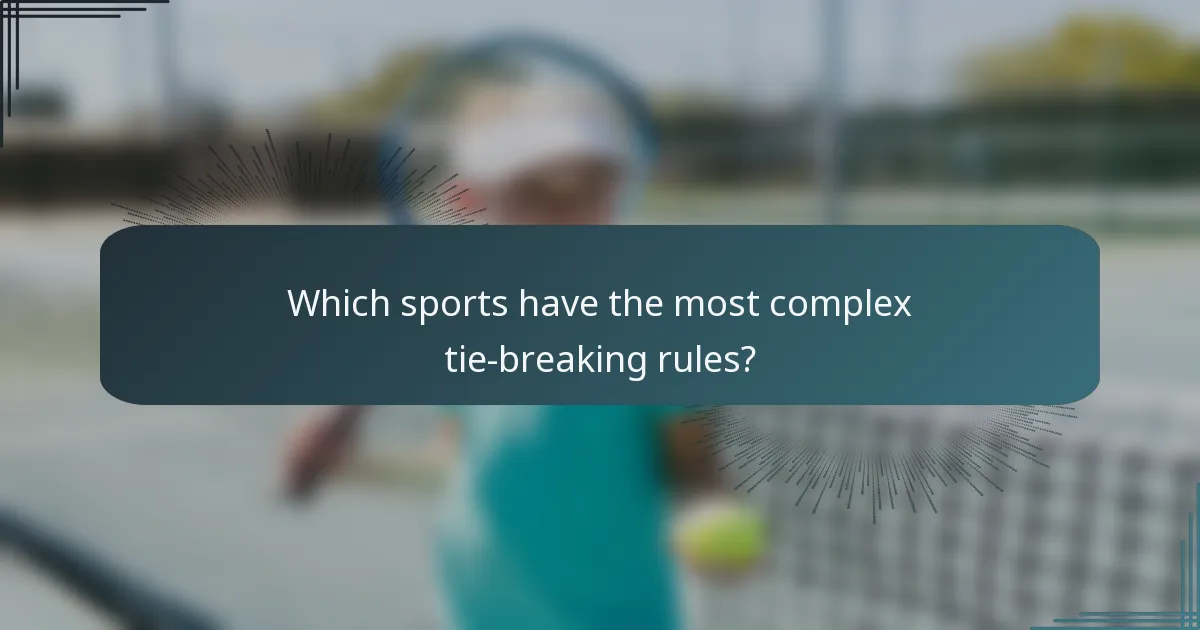 Which sports have the most complex tie-breaking rules?
