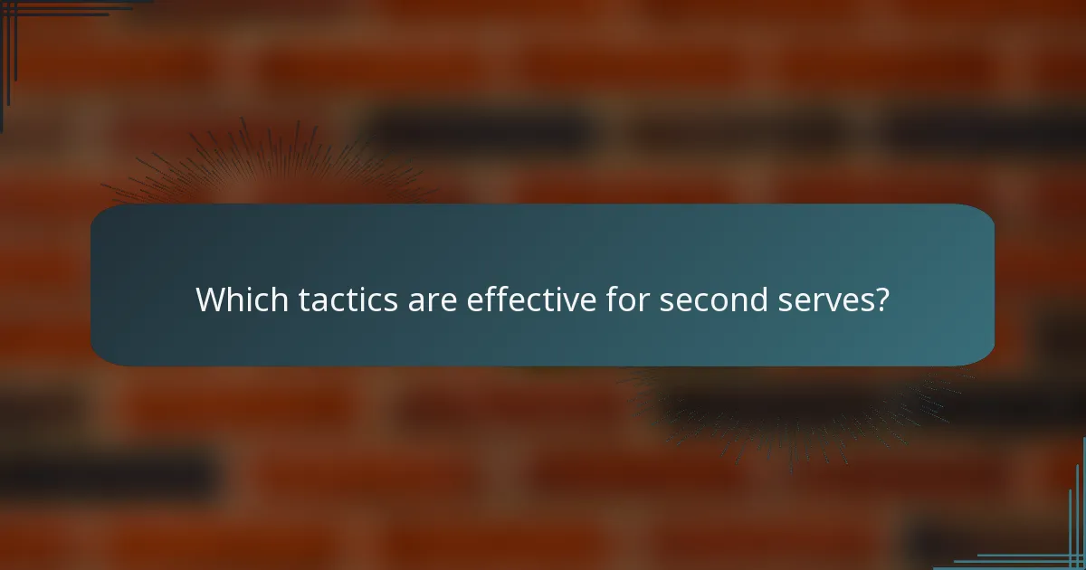 Which tactics are effective for second serves?